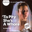 2012: 'TIS PITY SHE'S A WHORE